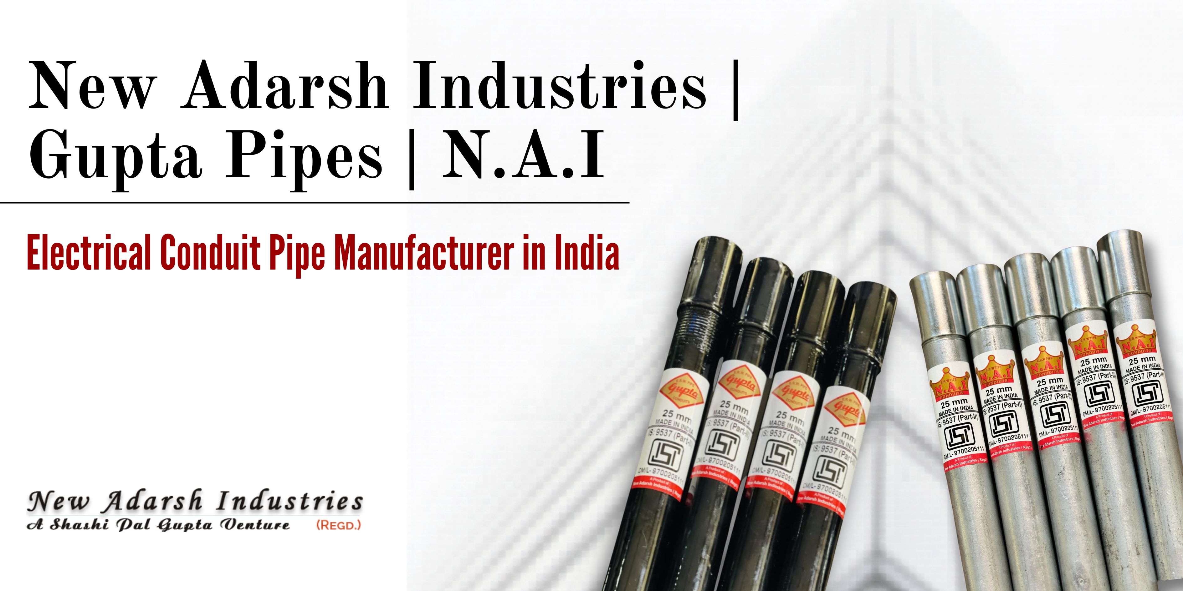 New Adarsh Industries | Gupta Pipes | N.A.I – Electrical Conduit Pipe Manufacturer in India